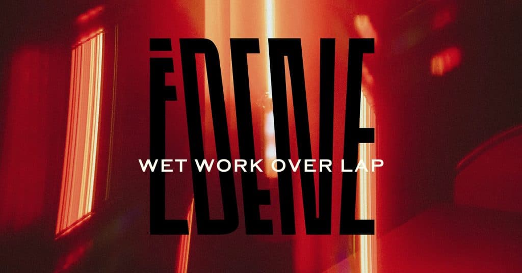 ĒDENE: Wet Work Over Lap